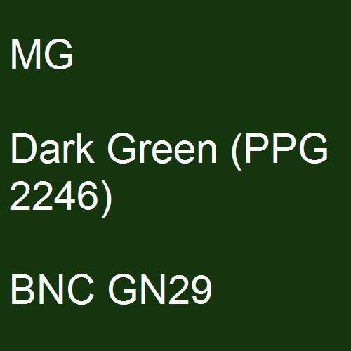 MG, Dark Green (PPG 2246), BNC GN29.